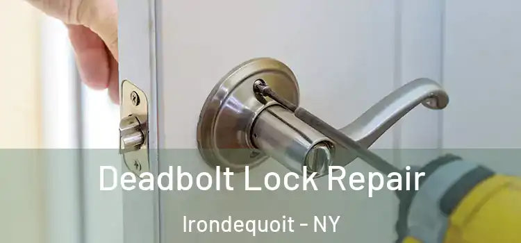 Deadbolt Lock Repair Irondequoit - NY