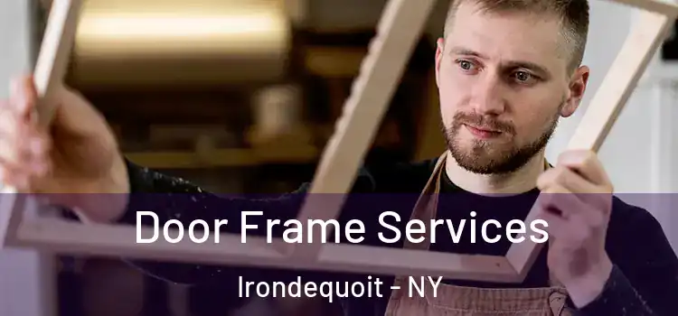 Door Frame Services Irondequoit - NY