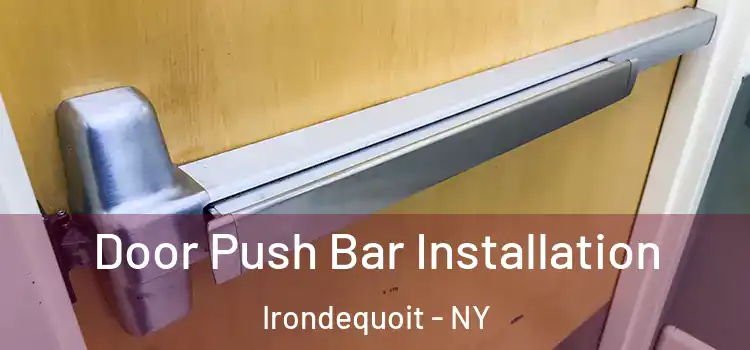 Door Push Bar Installation Irondequoit - NY