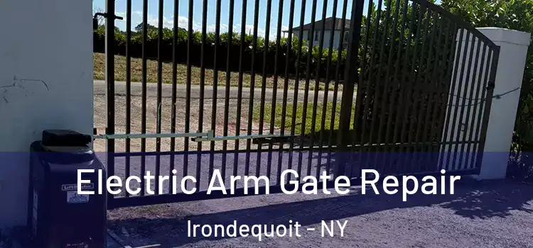 Electric Arm Gate Repair Irondequoit - NY