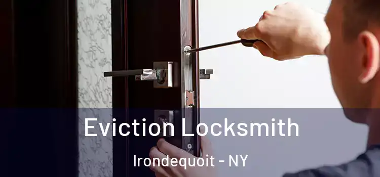 Eviction Locksmith Irondequoit - NY