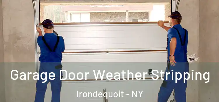  Garage Door Weather Stripping Irondequoit - NY