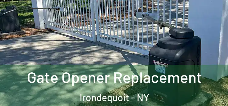 Gate Opener Replacement Irondequoit - NY
