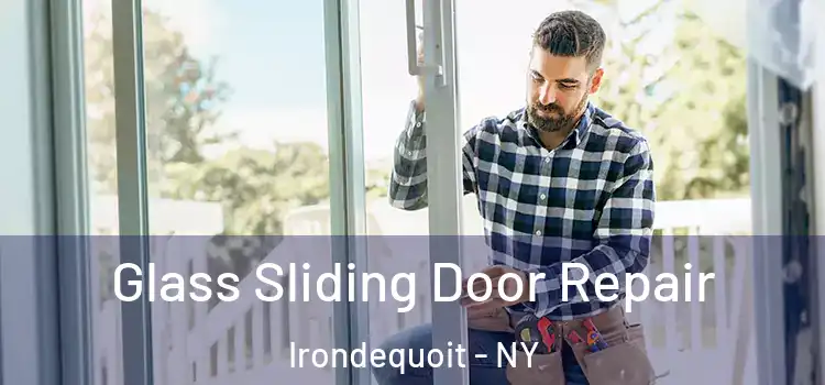 Glass Sliding Door Repair Irondequoit - NY