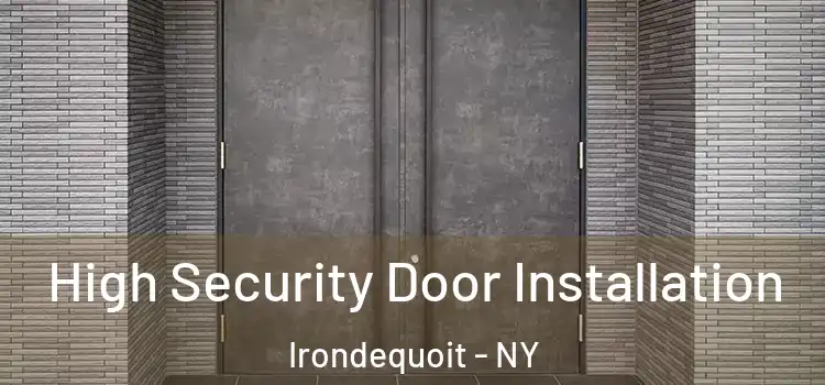 High Security Door Installation Irondequoit - NY