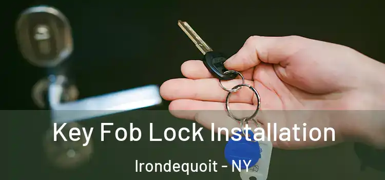 Key Fob Lock Installation Irondequoit - NY