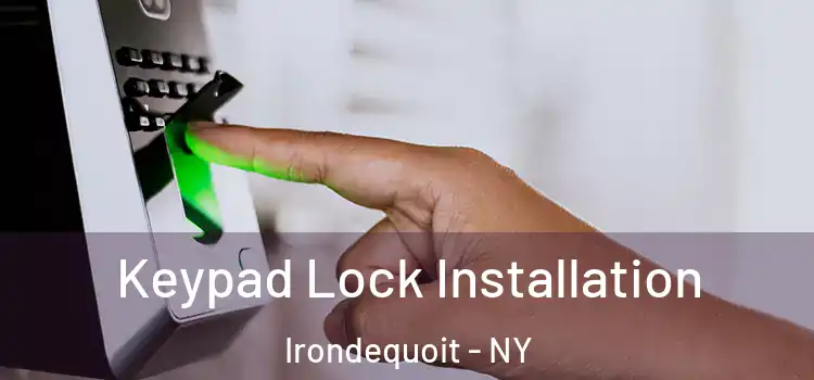 Keypad Lock Installation Irondequoit - NY