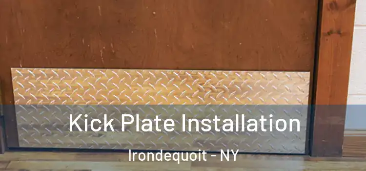 Kick Plate Installation Irondequoit - NY