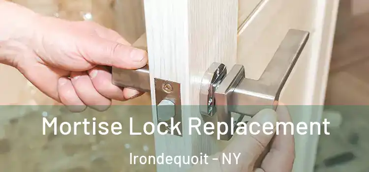 Mortise Lock Replacement Irondequoit - NY