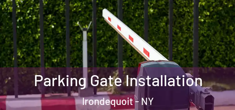 Parking Gate Installation Irondequoit - NY