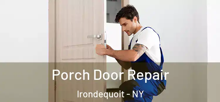  Porch Door Repair Irondequoit - NY