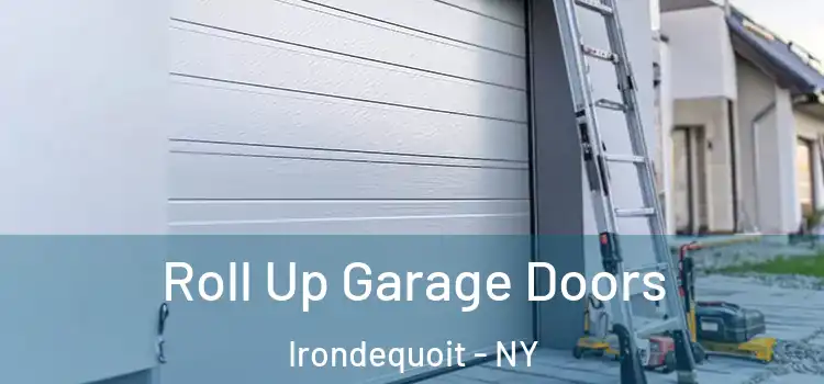  Roll Up Garage Doors Irondequoit - NY