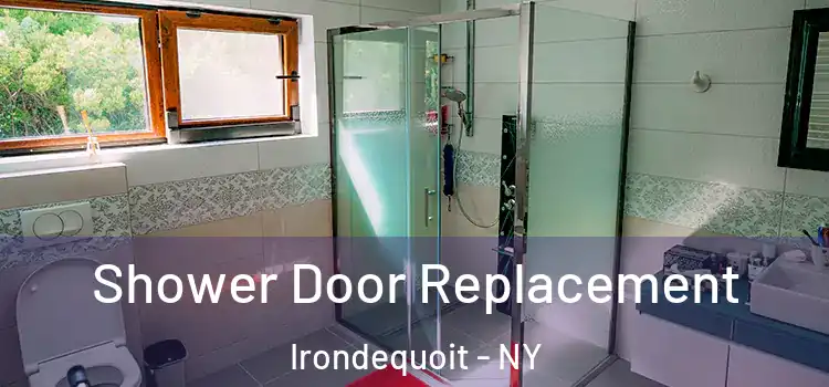 Shower Door Replacement Irondequoit - NY