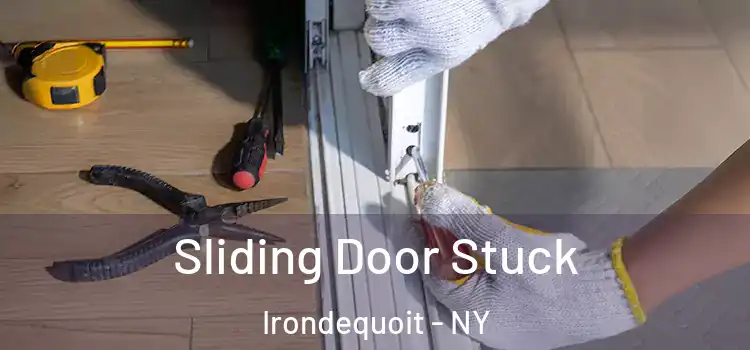Sliding Door Stuck Irondequoit - NY