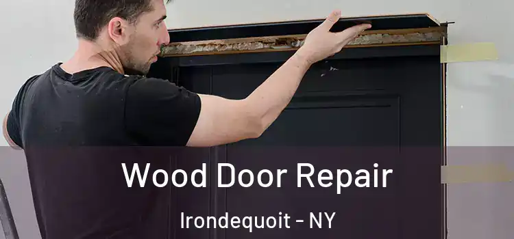 Wood Door Repair Irondequoit - NY